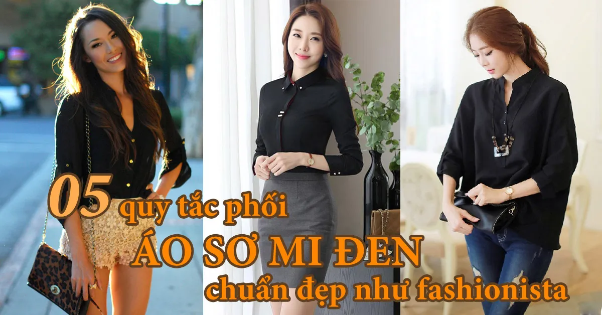 05 quy tắc phối áo sơ mi đen chuẩn đẹp như fashionista