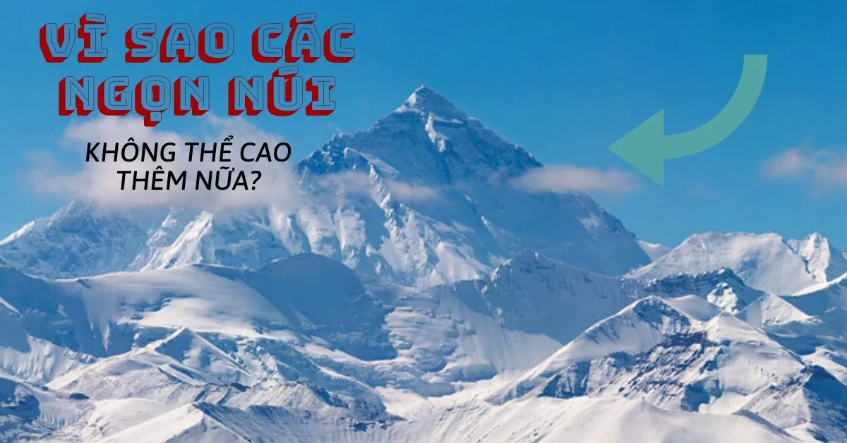 Tại sao núi không thể mọc cao thêm được nữa?