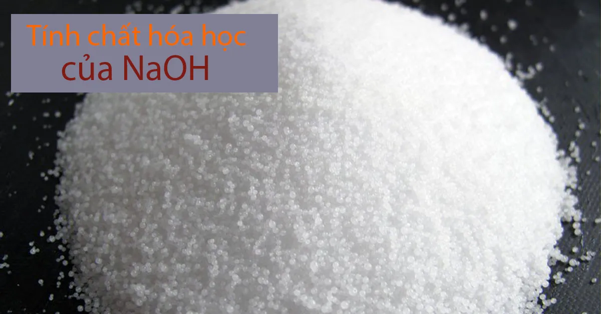 NaOH và tính chất hóa học của NaOH