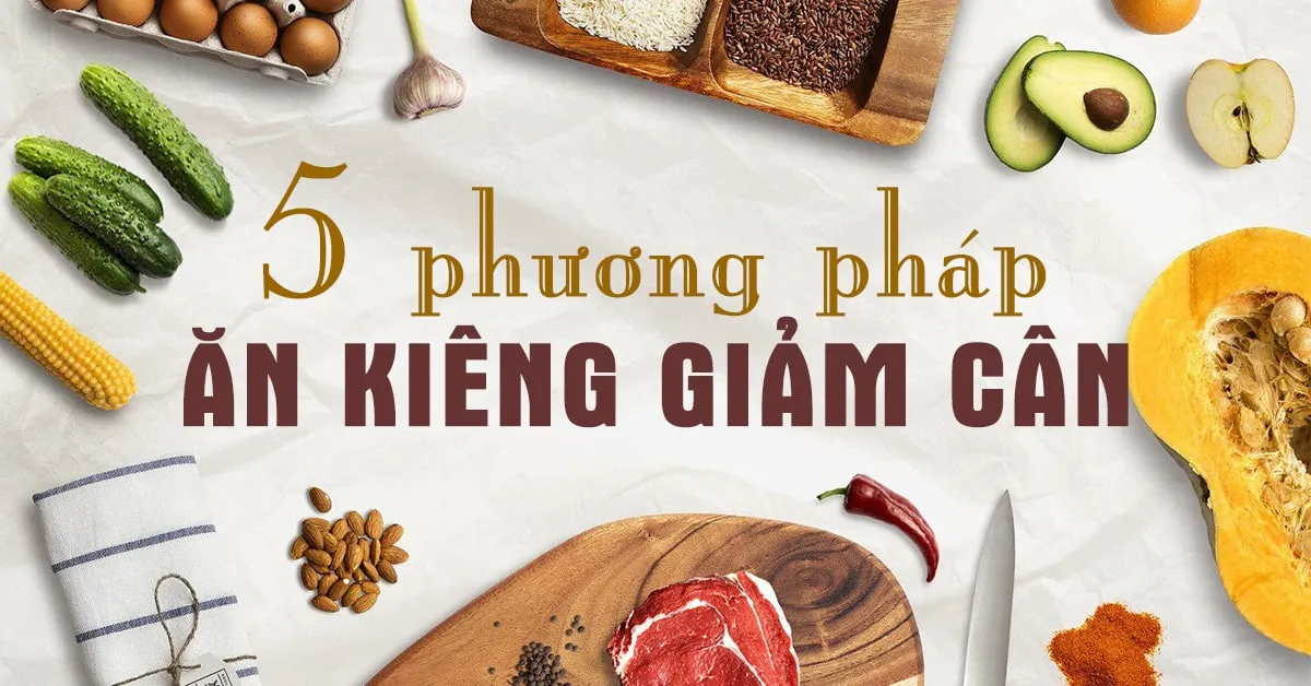 ‘Cân đo’ 5 chế độ ăn kiêng giảm cân ‘hot’ nhất hiện nay