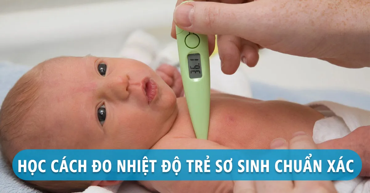 Cách đo nhiệt độ cho trẻ sơ sinh chuẩn nhất