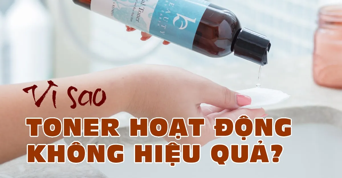 4 lý do khiến bước thoa toner của bạn trở nên ‘vô thưởng vô phạt’