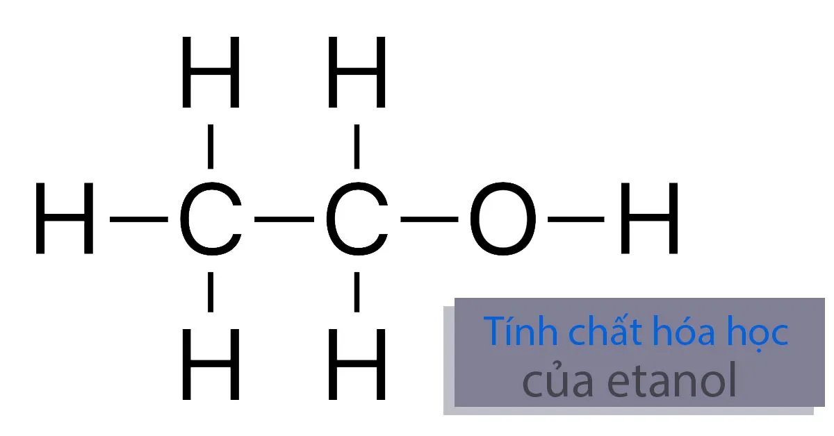 Tính chất hóa học của etanol (rượu etylic)