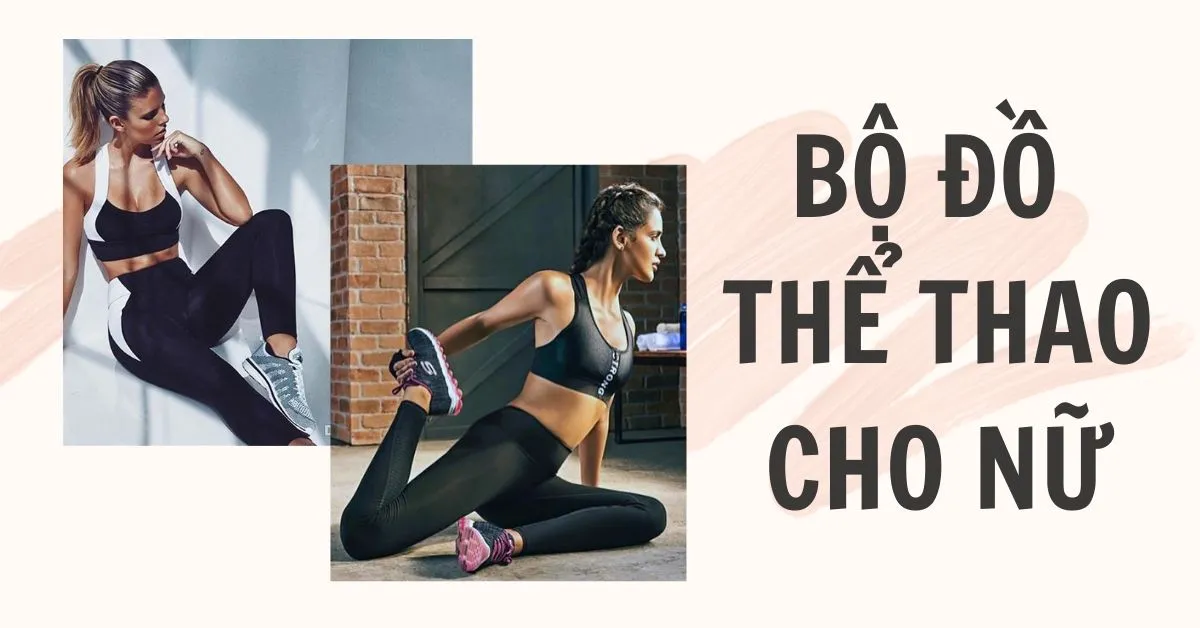 Cách chọn đồ thể thao nữ cho dáng đẹp hút mắt