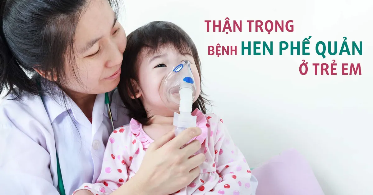 Dấu hiệu nhận biết bệnh hen suyễn ở trẻ em và cách điều trị