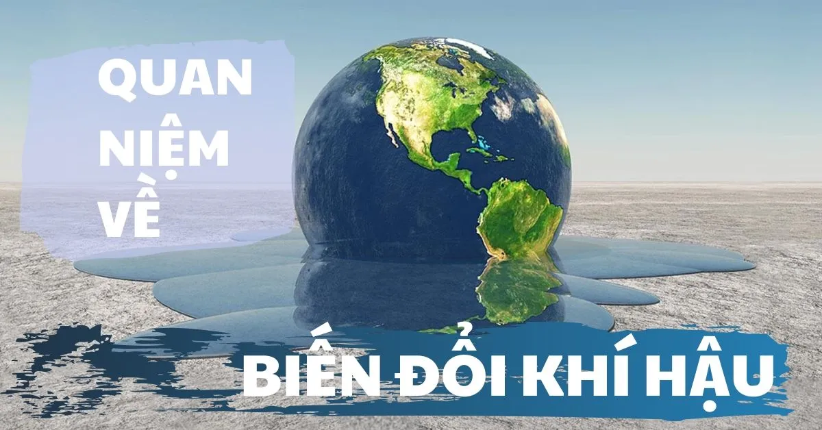 6 quan niệm sai lầm của con người về vấn dề nóng lên toàn cầu