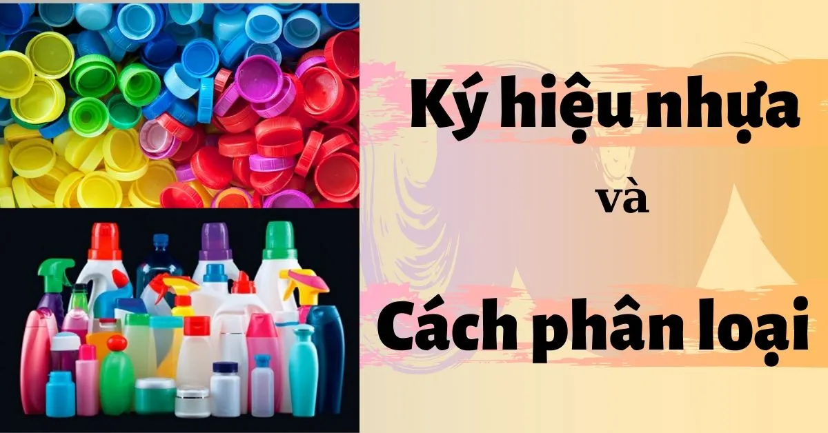 Cách tái chế và phân biệt ký hiệu các loại nhựa