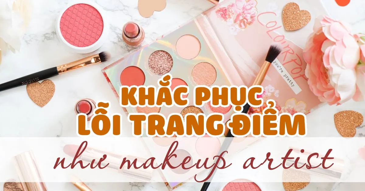 5 lỗi trang điểm ai cũng gặp và cách khắc phục