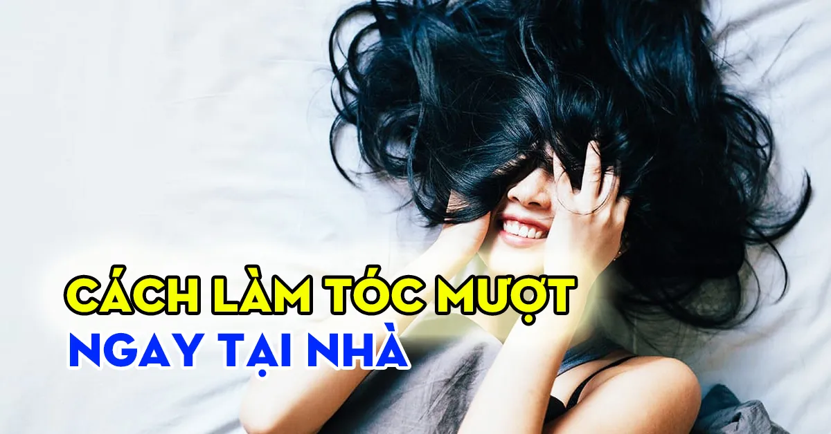 Tút lại nhan sắc với cách làm tóc mượt chuẩn salon ngay tại nhà