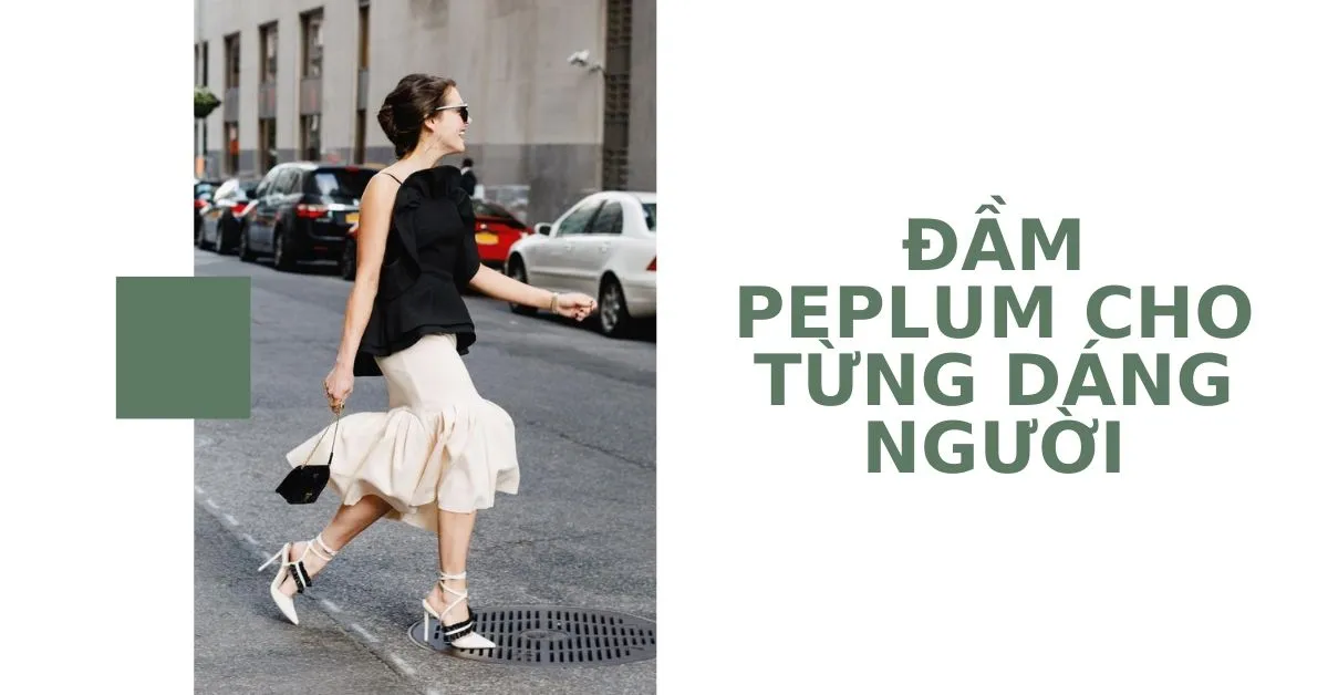 Nằm lòng cách mặc đầm peplum đẹp theo từng dáng người