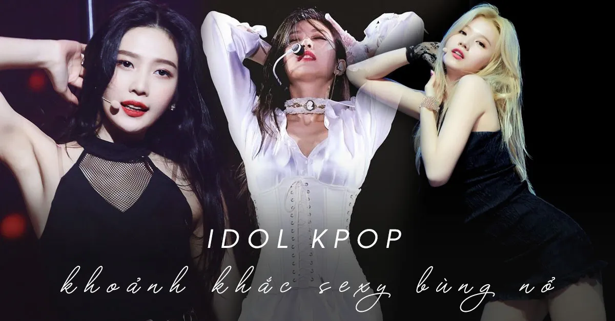 Phát hỏa với dàn idol cực ‘bốc lửa’ này của Kpop