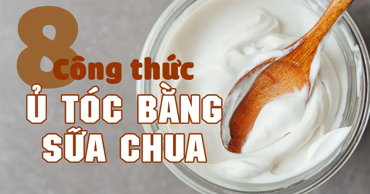 ‘Hồi sinh’ mái tóc hư tổn với 8 công thức ủ tóc bằng sữa chua