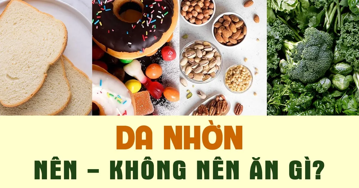 Da dầu nên và không nên ăn gì?