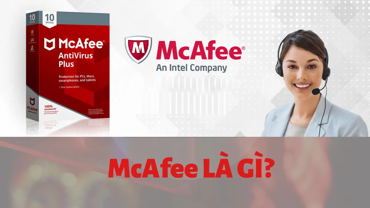 McAfee là gì? Có cần thiết cài đặt trong máy tính?