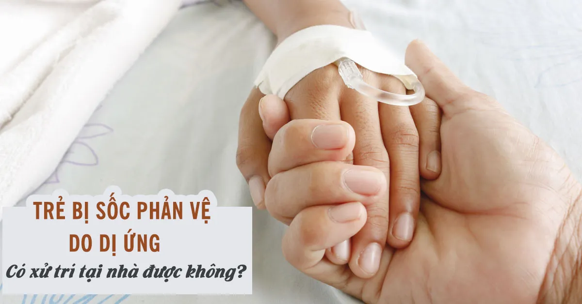 Sốc phản vệ do dị ứng xử trí tại nhà bằng cách nào?