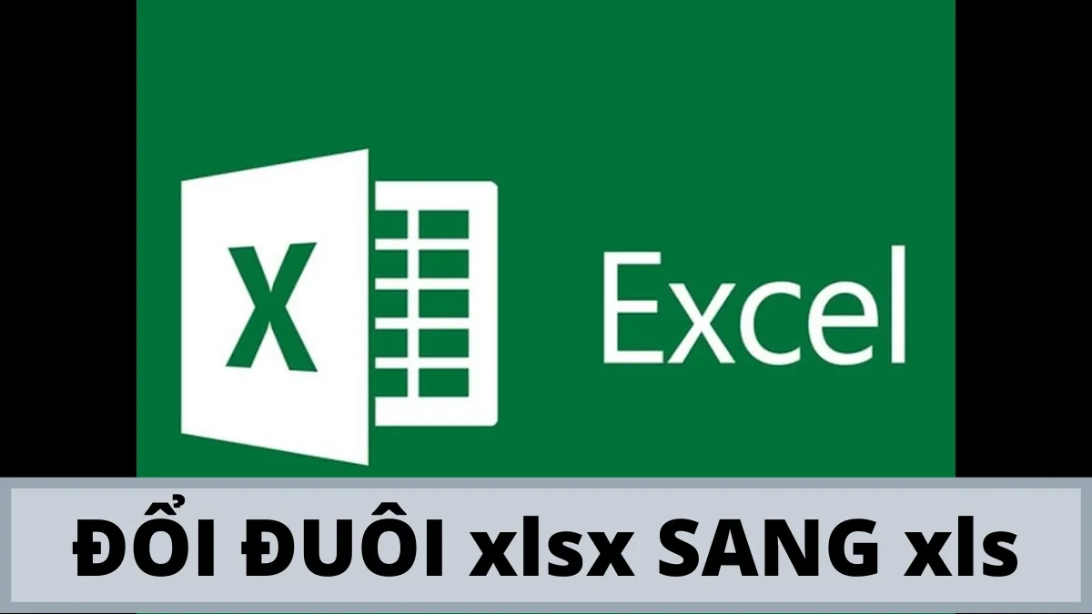 Cách đổi đuôi xlsx sang xls trong Excel