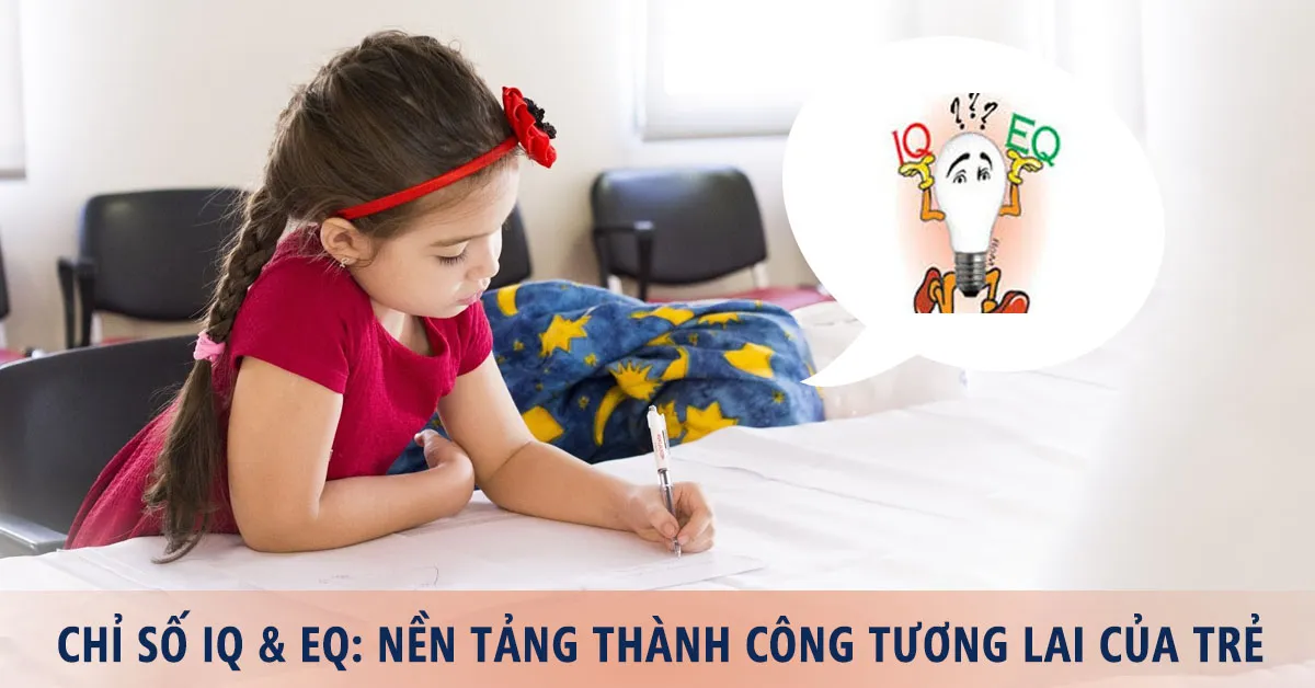 Chỉ số IQ và EQ đối với sự phát triển của trẻ