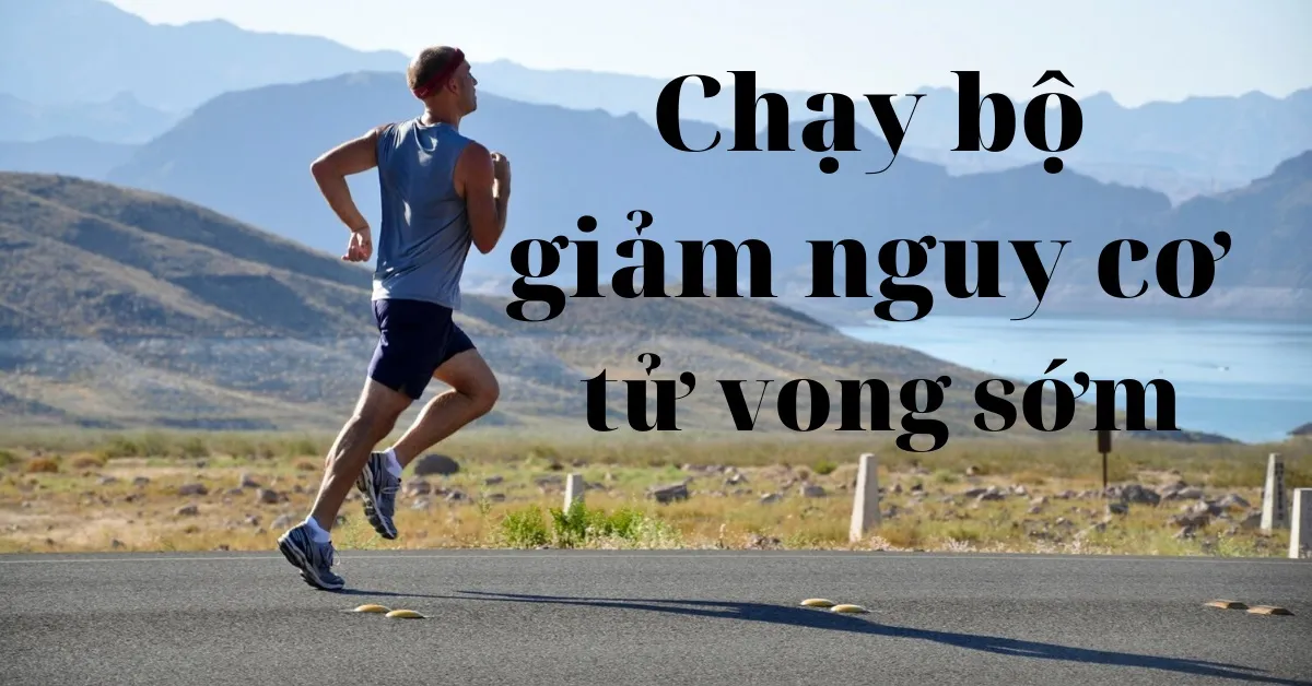 Chạy bộ giúp đẩy lùi nguy cơ tử vong sớm 