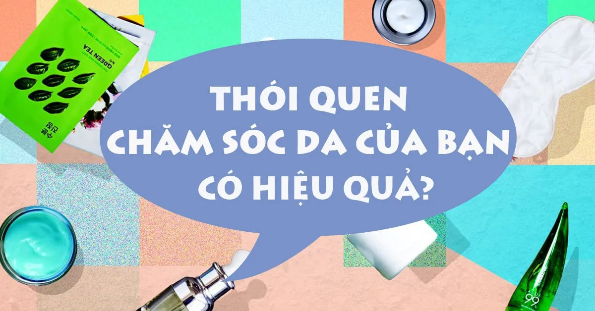 7 dấu hiệu ‘cảnh báo’ thói quen chăm sóc da của bạn không hiệu quả