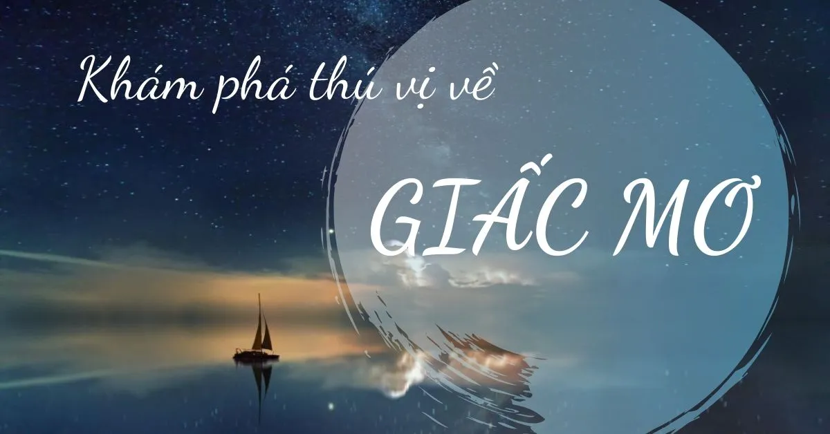 Giấc mơ là gì? Tại sao chúng ta lại mơ vào mỗi đêm?