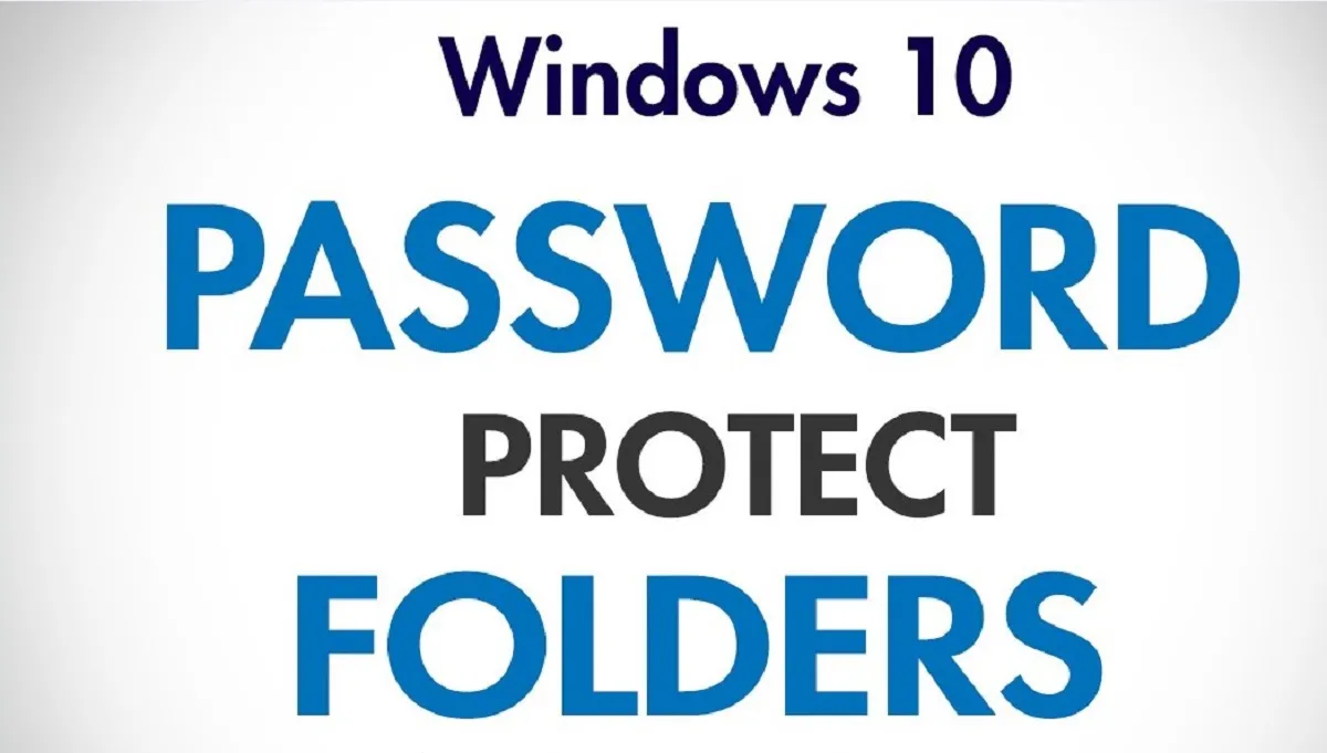 Cách đặt mật khẩu cho folder trên máy tính Win 10