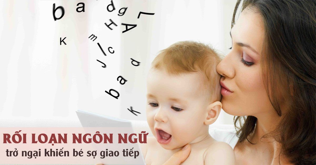 Làm sao để nhận biết trẻ có đang bị rối loạn ngôn ngữ hay không?