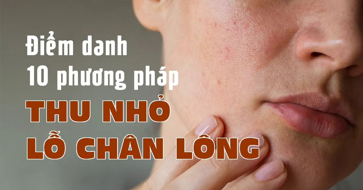 10 phương pháp se khít lỗ chân lông giúp da luôn mướt mịn