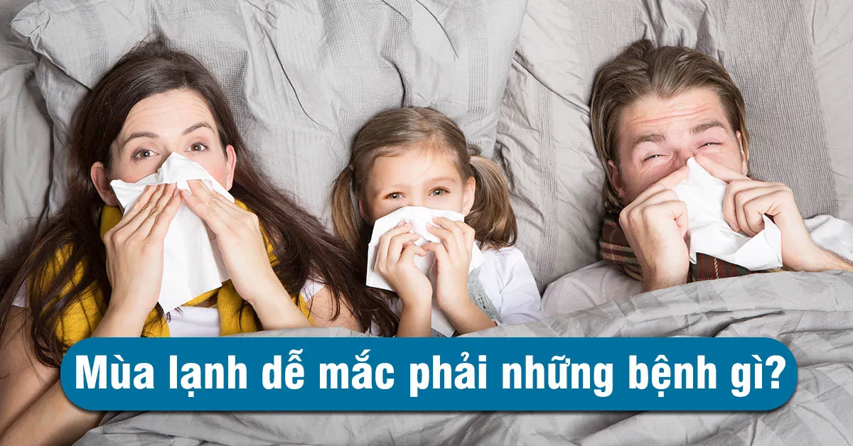 Đề phòng những căn bệnh mùa lạnh dễ mắc phải dịp cuối năm