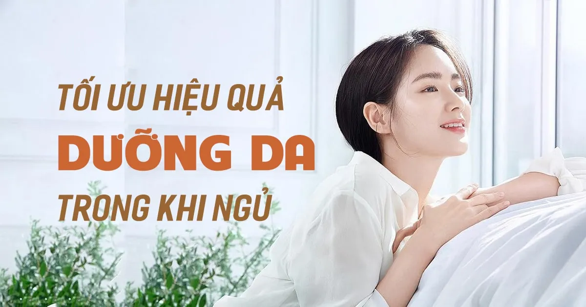 5 thói quen giúp bạn tận dụng giấc ngủ để có làn da khỏe đẹp hơn