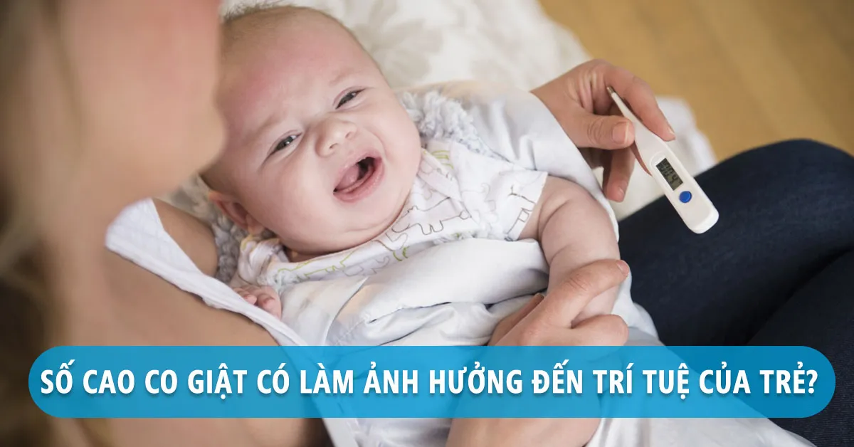 Trẻ bị sốt cao co giật có ảnh hưởng đến sự phát triển trí tuệ?