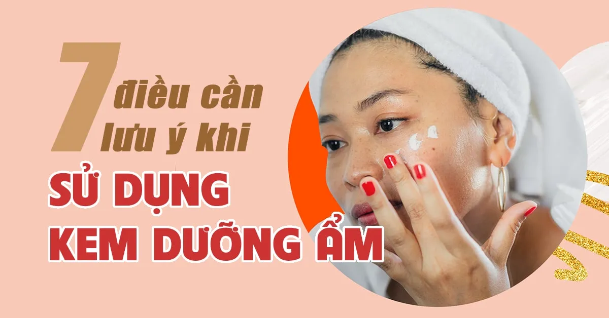 Dùng kem dưỡng ẩm đúng cách để da mọng nước, sáng khỏe tự nhiên