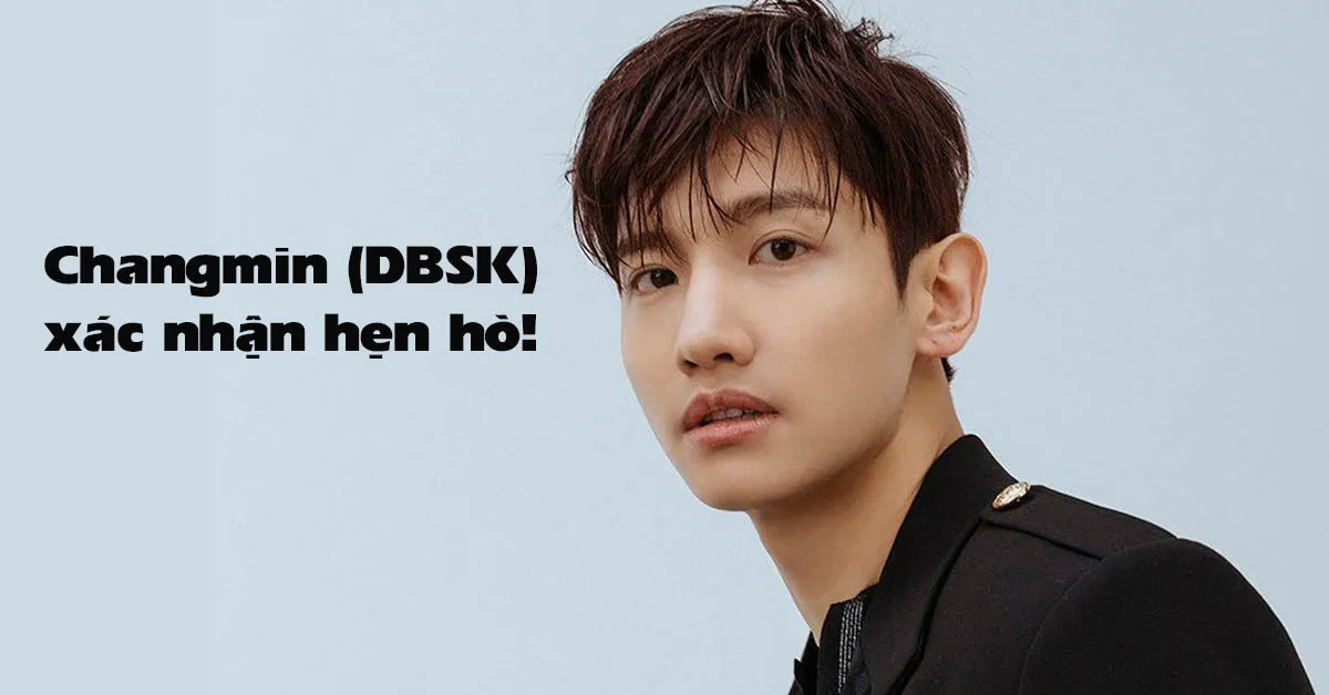 Chưa cần Dispatch ra tay, SM đã xác nhận Changmin (TVXQ) đang hẹn hò với bạn gái kém tuổi