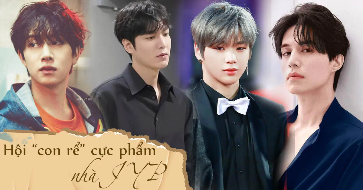 Phát sốt với hội ‘con rể’ nhà JYP: ‘siêu sao’ Heechul đến cực phẩm Kang Daniel, Lee Min Ho đều có đủ