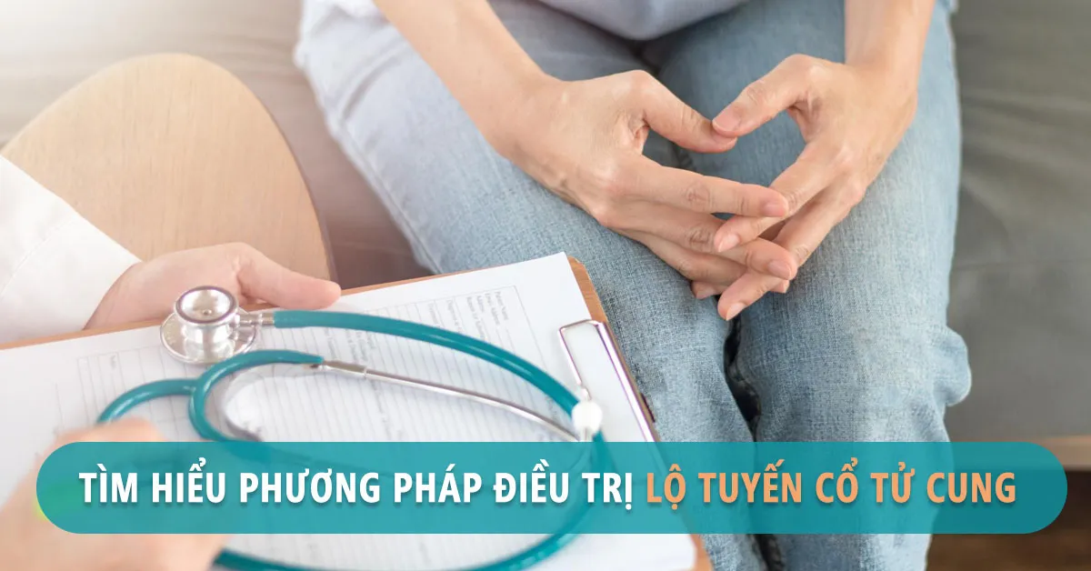 Ưu, nhược điểm các phương pháp điều trị lộ tuyến cổ tử cung