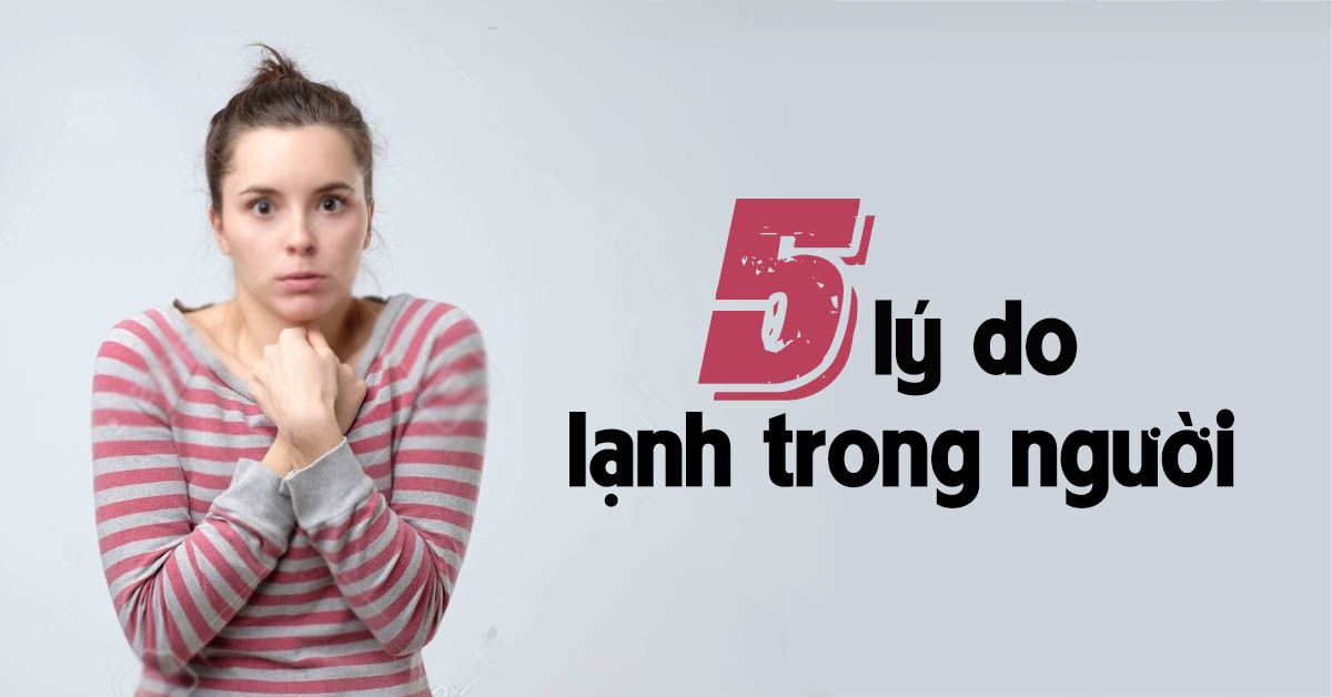 Dễ bị lạnh người – dấu hiệu của bệnh gì?