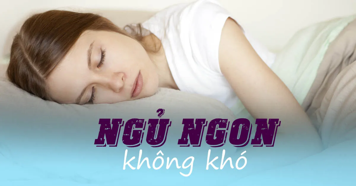 Cách dễ ngủ hơn mỗi ngày