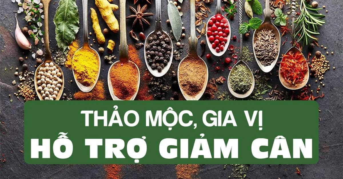 11 loại thảo mộc và gia vị có khả năng hỗ trợ giảm cân, ‘đốt’ mỡ