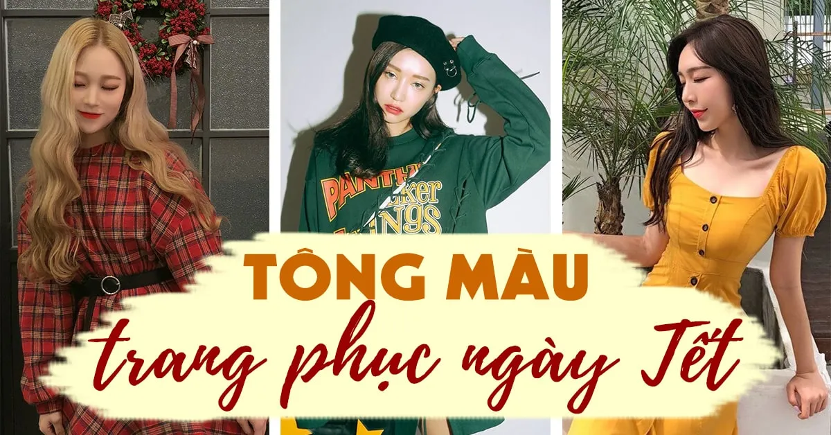 5 tông màu giúp bạn lên đồ ngày Tết vừa đẹp vừa sang lại may mắn cả năm