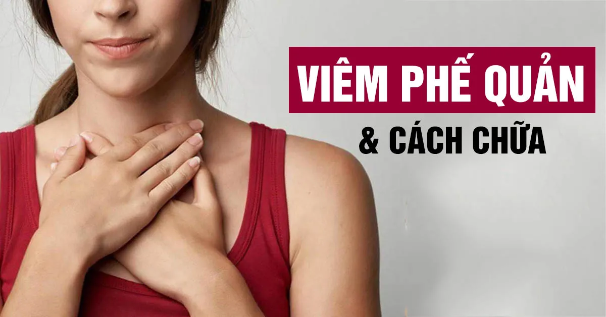 Cách chữa viêm phế quản và phòng ngừa tái phát