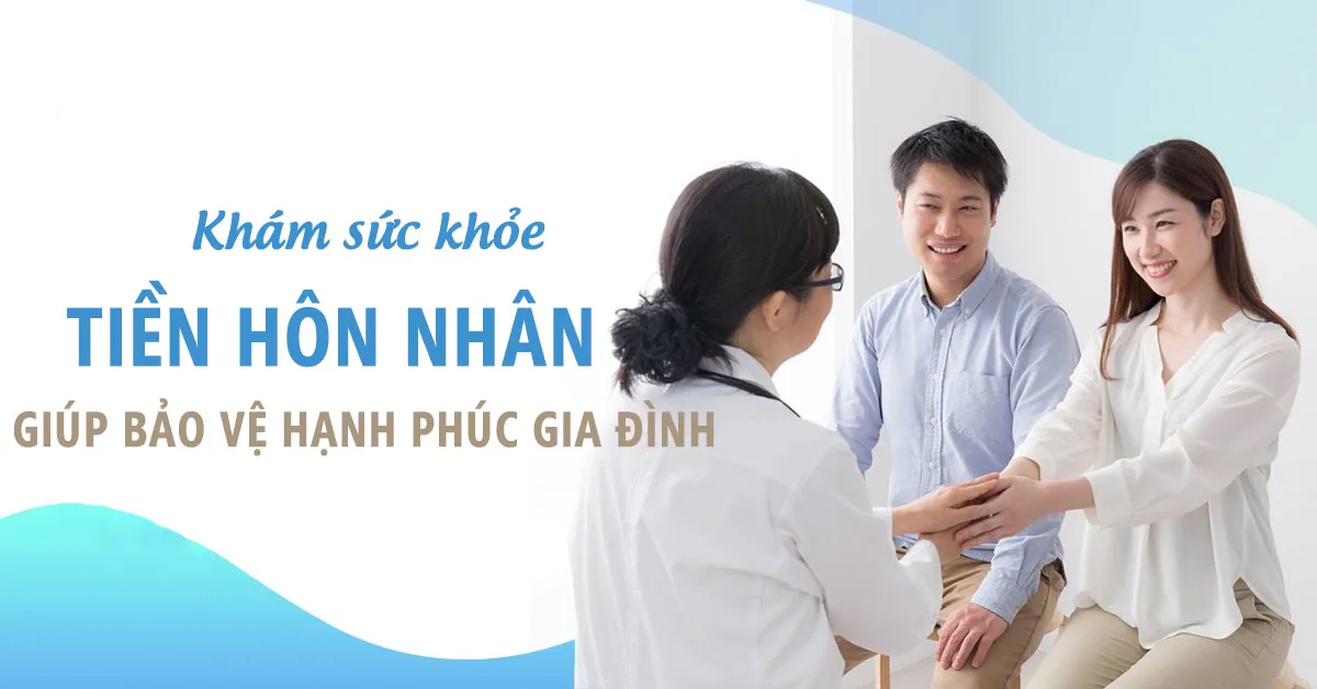 Khám sức khỏe tiền hôn nhân là khám những gì?