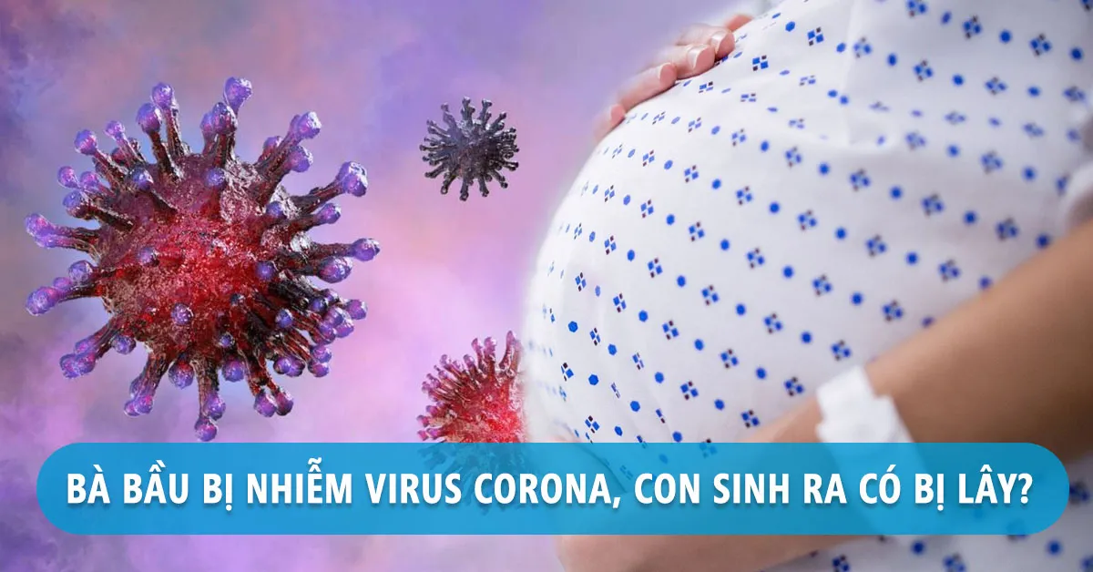 Virus corona có lây truyền từ mẹ sang con?