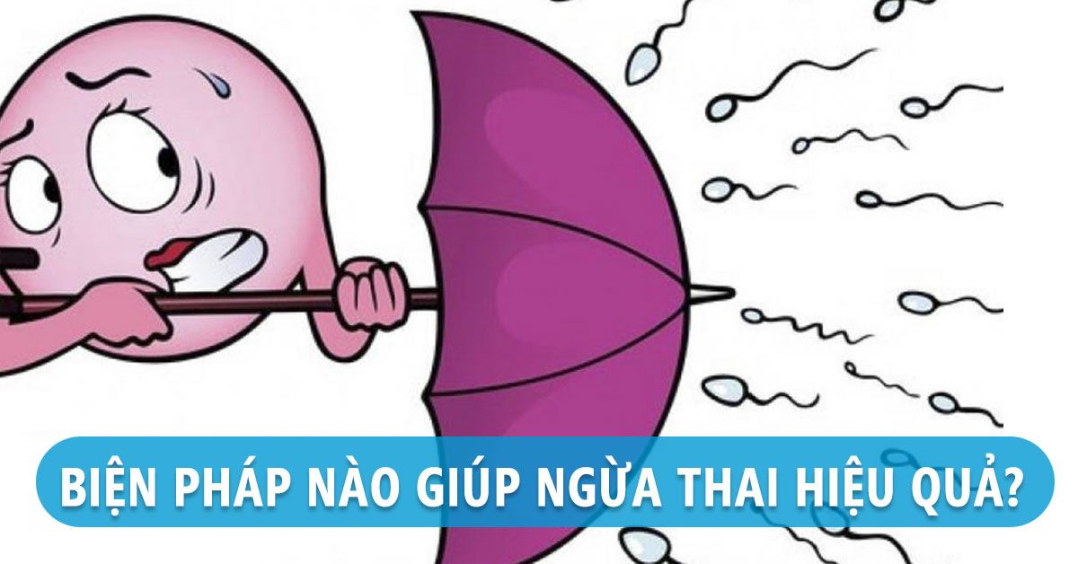 Tìm hiểu ưu – nhược điểm của 7 cách ngừa thai hiệu quả nhất hiện nay