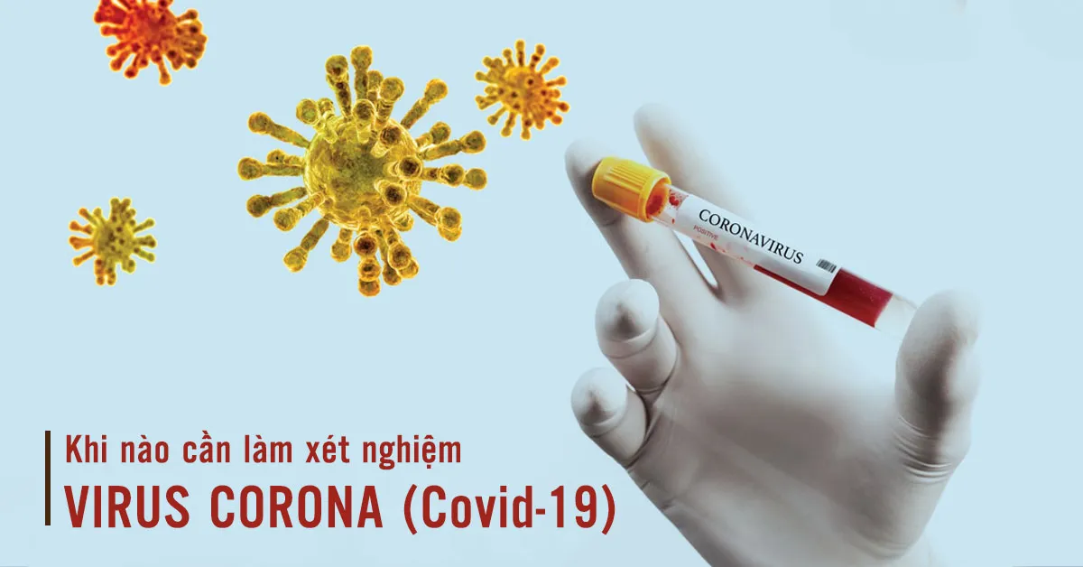 Thực hiện xét nghiệm virus corona khi nào, ở đâu?