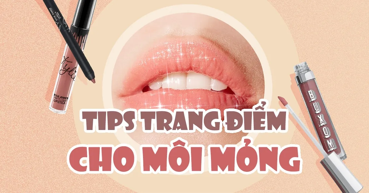 Bỏ túi 8 bí kíp trang điểm giúp môi mỏng đầy mọng trong tích tắc