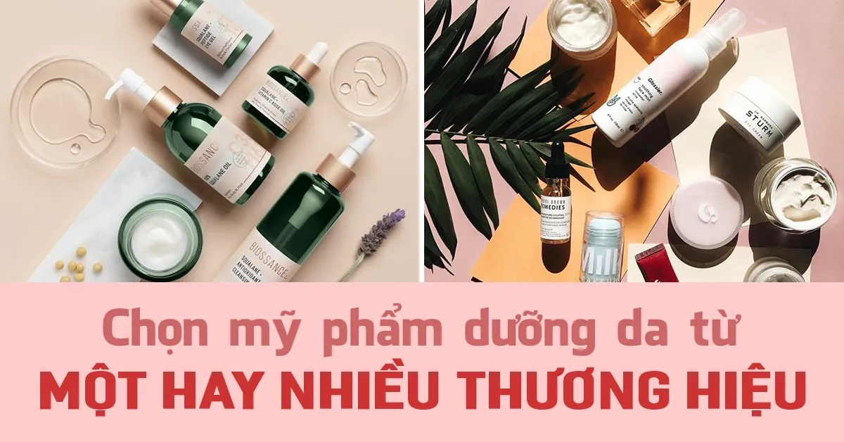 Nên dùng các sản phẩm của một hay nhiều thương hiệu trong quy trình chăm sóc da?