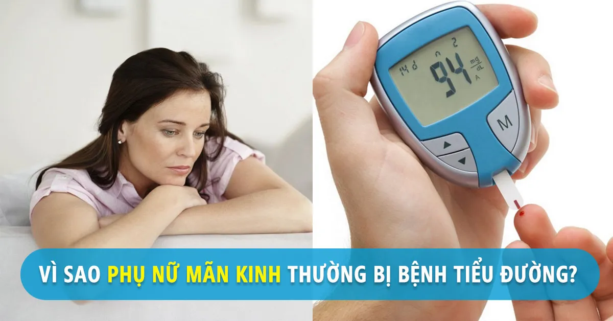 Bệnh tiểu đường tuổi mãn kinh: Nguyên nhân và cách điều trị