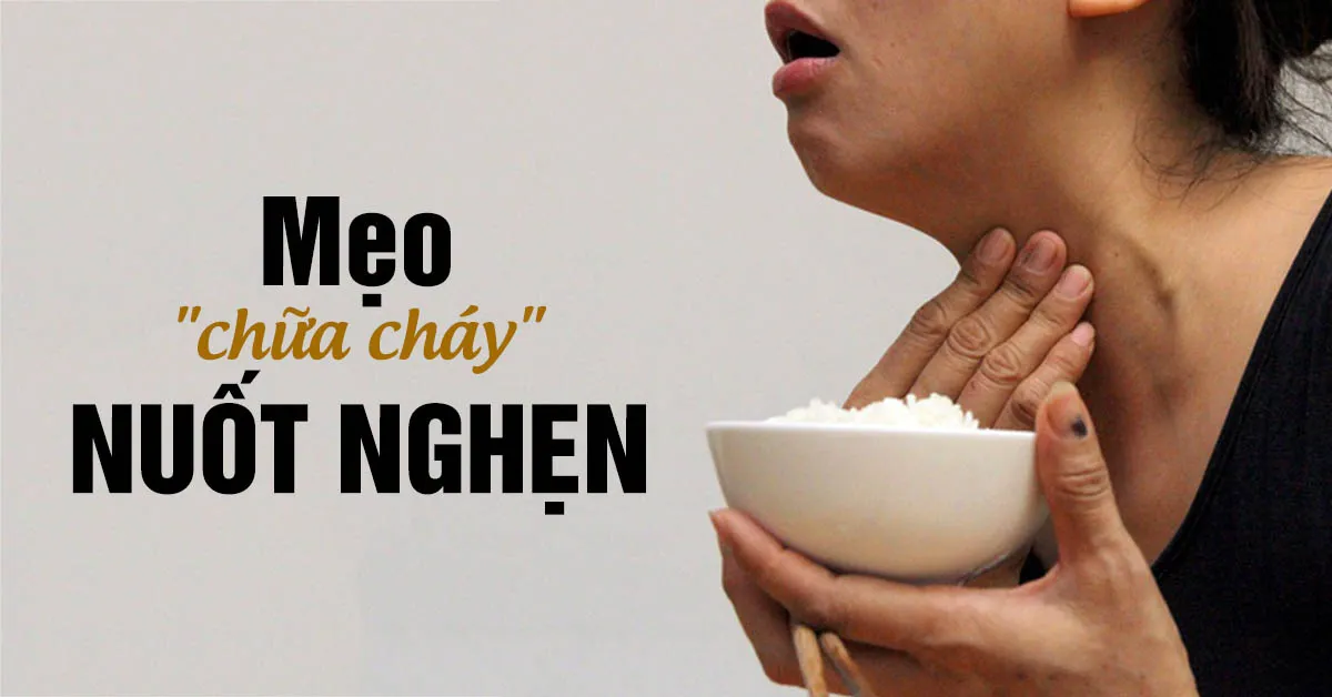 Nuốt nghẹn - nguyên nhân và mẹo khắc phục
