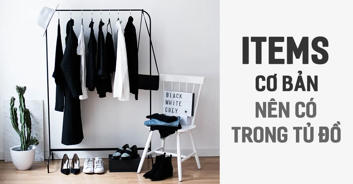 7 items cơ bản mà bạn nên đầu tư để mặc đẹp như fashionista