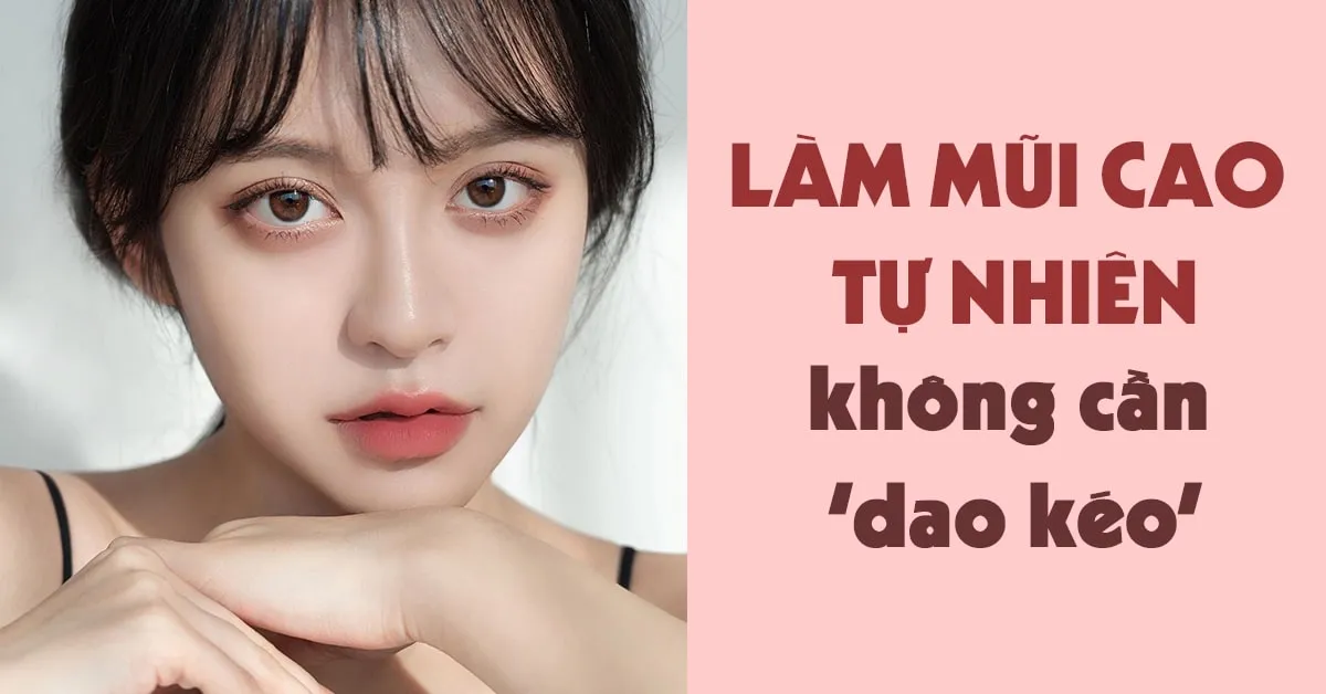 Cách làm mũi cao tự nhiên tại nhà bằng các bài tập