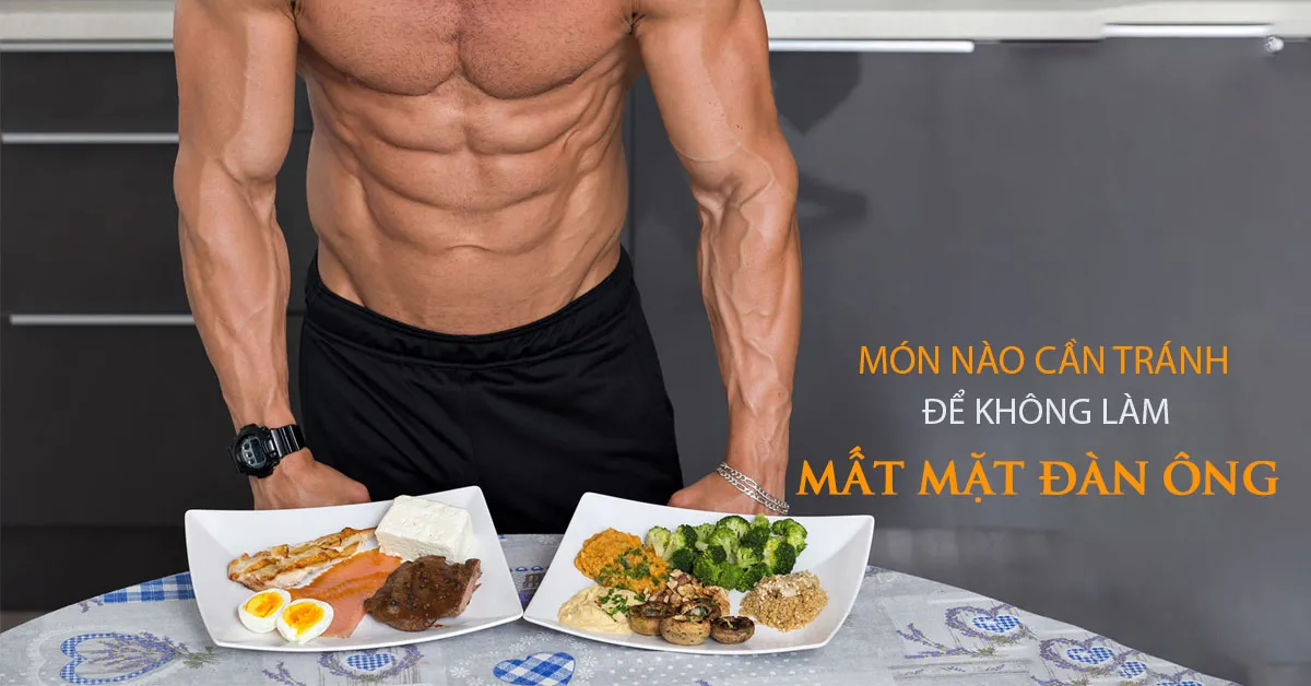 Đảm bảo sức khỏe sinh lý nam giới nên ăn gì, kiêng gì?